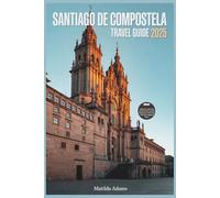 Santiago De Compostela Travel Guide 2025: Expert Itineraries, Local Secrets, and Smart Tips for a Meaningful Journey in Northern Spain (WanderWise Travel)