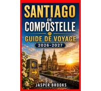 SANTIAGO DE COMPOSTELLE GUIDE DE VOYAGE 2026-2027