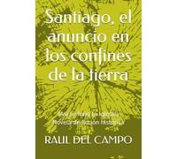 Santiago, el anuncio en los confines de la tierra: Asi se forjo la Iglesia (Así se forjó la Iglesia)