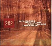 Sergio Galvao/Lupa Santiago/Clement Landais/Franck Enouf : 2X2 CD (2018)