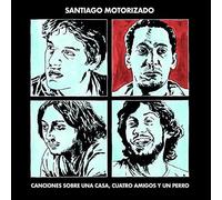 Santiago Motorizado - Canciones Sobre Una CASA, Cuatro Amigos Y Un Perro [Import]