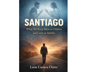 Santiago: What We Hide as Children and Carry as Adults