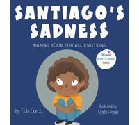 Santiago's Sadness : Making room for all emotions