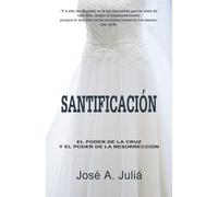Santificación: El poder de la cruz y el poder de la resurrección