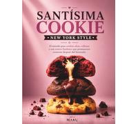 Santísima Cookie: El método para cookies New York altas, rellenas y con centro fundente