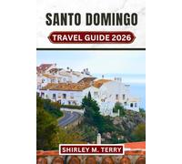 Santo Domingo Travel Guide 2026: Discover the Colonial Zone, Hidden Beaches, Local Culture, and Authentic Dominican Experiences in the Caribbean's First City