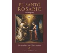 Santo Rosario en imágenes: Guía ilustrada para la oración