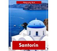 Santorin: A Visual Journey Through Greece’s Iconic Island - Stunning Photography of Whitewashed Villages, Blue Domes, and Aegean Majesty