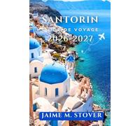 Santorin Guide De Voyage 2026-2027: Conseils pour éviter la foule avec timing, transports, itinéraires de villages, plages et idées de restauration pour une escapade plus paisible.