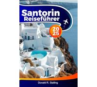 SANTORIN Reiseführer 2025: Entdecken Sie die ikonischen blauen Kuppeln, Vulkantouren, Strände, Weinproben und Tagesausflüge in Griechenland