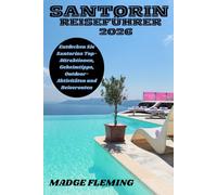 SANTORIN REISEFÜHRER 2026: Entdecken Sie Santorins Top-Attraktionen, Geheimtipps, Outdoor-Aktivitäten und Reiserouten