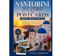 SANTORINI BEYOND THE POSTCARDS (GREECE TRAVEL GUIDE 2026): The Complete Travel Guide to Hidden Villages, Authentic Gr ood, Stunning Sunsets, Volcanic Beaches, and Local Experiences