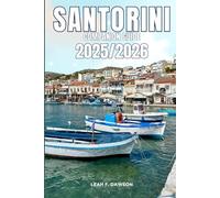 Santorini Companion Guide 2025/2026: Everything You Need for a Perfect Trip: Updated Tips, Itineraries, and Hidden Gems for the Modern Explorer