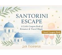 Santorini Escape - A Little Coupon Book of Romance & Travel Magic: 54 Romantic & Fun Fill-In Vouchers | Greece Gift for Couples, Friends or ... Birthdays or Anniversaries (Coupon Books)