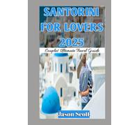 Santorini for Two (Lovers Travel Guide): Santorini for Two: Your Romantic Guide with stunning photos to inspire every moment