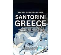 Santorini Greece Travel Guide 2024 -2025: Insider Tips to Explore Santorini’s Beaches, Adventure Trails, Historic Sites and more.