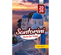SANTORINI GUÍA DE VIAJE 2026: Descubra una guía de viajes a playas, lugares para ver la puesta de sol, y cocina local
