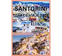 SANTORINI GUÍA DE VIAJE 2026: Todo lo que necesitas para la escapada perfecta a Santorini