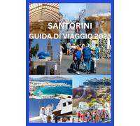SANTORINI GUIDA DI VIAGGIO 2025