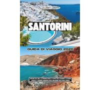 SANTORINI GUIDA DI VIAGGIO 2026: Esplora Oia, Fira, la spiaggia rossa, la vista sulla caldera, la cucina locale e i tramonti romantici sulla bellissima isola della Grecia