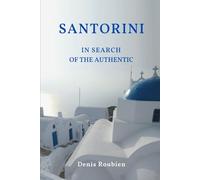 Santorini. In search of the authentic (Travel to Culture and Landscape)