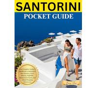 SANTORINI Pocket Guide: Your Complete Insider's Handbook to Santorini’s Best Beaches, Food, History, Nightlife, Honeymoon Spots, and Island Hopping Adventures