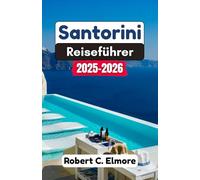 Santorini Reiseführer 2025-2026: Entdecken Sie Insider-Einblicke, atemberaubende Orte und kulturelle Highlights, um das Inselabenteuer jedes Reisenden zu bereichern