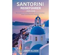 Santorini Reiseführer 2025-2026: Ihr kompletter Inselurlaub: Strände, Sonnenuntergänge, Kultur und kulinarische Highlights