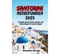 Santorini Reiseführer 2025: Strände, Hotels, Essen, Karten und Geheimtipps für jedes Budget