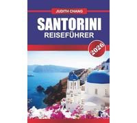 SANTORINI REISEFÜHRER 2026: Entdecken Sie Santorinis ikonische Aussicht auf die Klippen, weiß getünchte Dörfer und zeitlose Romantik