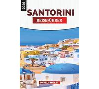 SANTORINI REISEFÜHRER 2026: Erkunden Sie Fira und Oia, schwarze Sandstrände, die lokale Küche, Fährrouten und Tagesausflüge zur Insel