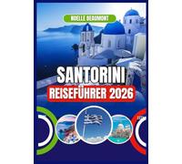 SANTORINI REISEFÜHRER 2026 (Griechenland 2026: Aktualisierte Stadt-für-Stadt Reiseführer-Serie)