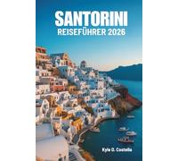 SANTORINI REISEFÜHRER 2026: Inselschönheiten Griechenlands