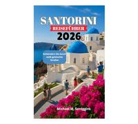 SANTORINI REISEFÜHRER 2026: Schlendern Sie durch weiß getünchte Straßen