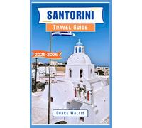 Santorini Travel Guide 2025-2026: A Journey Through Greece’s Aegean Paradise, Timeless Villages, and Breathtaking Coastal Wonders