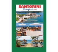 Santorini Travel Guide 2025: Uncover the Island's Secrets, Beaches, and Historical Sites You Won’t Want to Miss