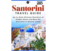 Santorini Travel Guide 2025: Up-to-Date Ultimate Checklist of Hidden Gems and Must-Do Activities in Greece Island (Travel tips)