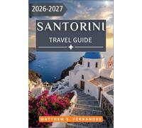 Santorini Travel Guide 2026-2027: Plan Your Caldera Escape with Insider Tips on Wine, Beaches, Cuisine, and Island Life
