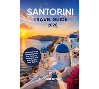 Santorini Travel Guide 2026: A Practical Guide to Planning Your Trip, Exploring the Island, and Experiencing Local Culture