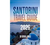 Santorini Travel Guide 2026: Beyond the Sunset - The Island of Light, Legends & Living Traditions