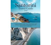Santorini Travel Guide 2026: Complete Companion to Caldera Views, Volcanic Beaches, Aegean Adventures, Authentic Dining, and Step-by-Step Itineraries for Exploring Greece's Cyclades Island