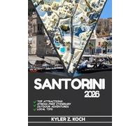 SANTORINI TRAVEL GUIDE 2026: Discover Santorini’s Hidden Gems, Outdoor Escapes, Local Secrets, and Unforgettable Sights