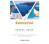 Santorini Travel Guide 2026: Discover the Best Beaches, Sunsets & Hidden Gems of Greece’s Most Romantic Island