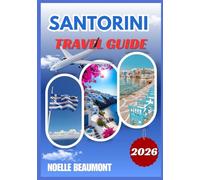 SANTORINI TRAVEL GUIDE 2026 (Explore Greece 2026: Updated City by City Travel Guides Series including Translated Versions (German, French, Italian Versions))