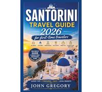 Santorini Travel Guide 2026 for First-Time Travelers: Oia Sunsets, Blue Domes, Hidden Beaches, Local Secrets, Budget Tips, and the Ultimate Island Travel Guide