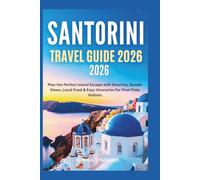 SANTORINI TRAVEL GUIDE 2026: Plan the Perfect Island Escape with Beaches, Sunset Views, Local Food & Easy Itineraries for First-Time Visitors