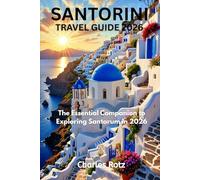 SANTORINI TRAVEL GUIDE 2026: The Essential Companion to Exploring Santorum in 2026