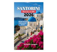SANTORINI TRAVEL GUIDE 2026: Wander through Whitewashed Streets