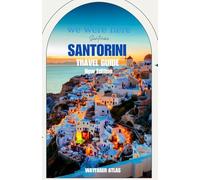 Santorini Travel Guide: “Where to Stay, What to See, and How to Experience the Island Like a True Insider”