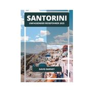 SANTORINI UMFASSENDER REISEFÜHRER 2025
